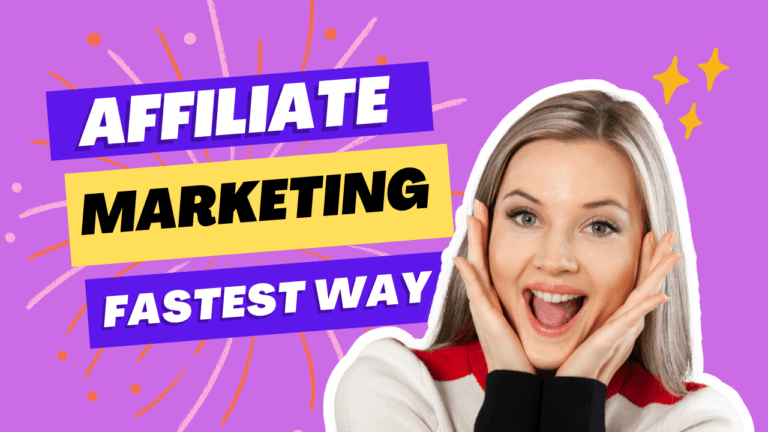 Fastest Way To Make Money With Affiliate Marketing