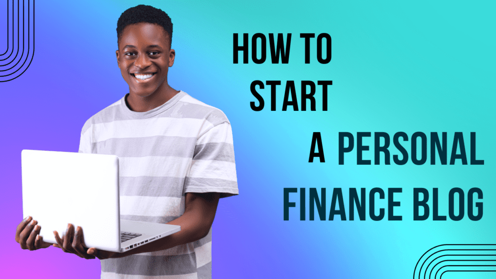 How To Start a Personal Finance Blog