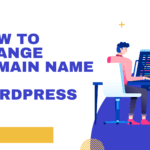 How to Change Domain Name on WordPress